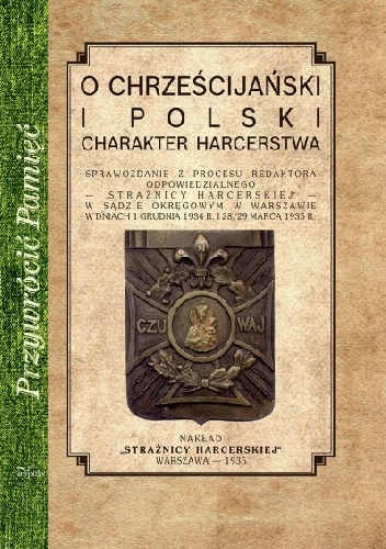 Okladka ksiazki o chrzescijanskiej i polski charakter harcerstwa sprawozdanie z procesu redaktora odpowiedzialnego straznicy harcerskiej