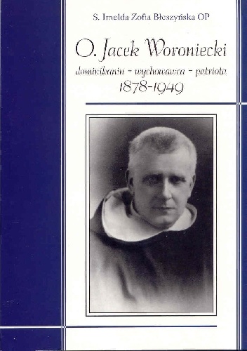 Okladka ksiazki o jacek woroniecki dominikanin wychowawca patriota 1878 1949