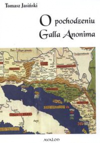 Okladka ksiazki o pochodzeniu galla anonima