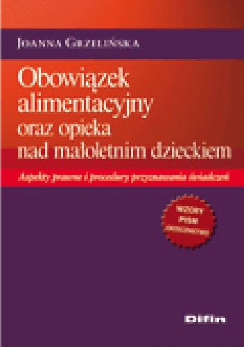 Okladka ksiazki obowiazek alimentacyjny oraz opieka nad maloletnim dzieckiem aspekty prawne i procedury przyznawania swiadczen