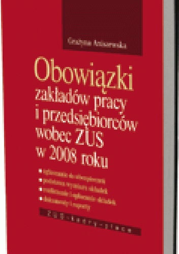 Okladka ksiazki obowiazki zakladow pracy i pracodawcow wobec zus w 2008 roku