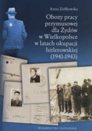 Okladka ksiazki obozy pracy przymusowej dla zydow w wielkopolsce w latach okupacji hitlerowskiej