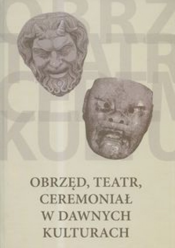 Okladka ksiazki obrzed teatr ceremonial w dawnych kulturach