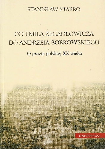 Okladka ksiazki od emila zegadlowicza do andrzeja bobkowskiego o prozie polskiej xx wieku