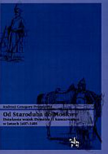 Okladka ksiazki od staroduba do moskwy dzialania wojsk dymitra ii samozwanca w latach 1607 1608