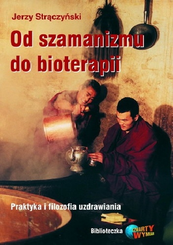 Okladka ksiazki od szamanizmu do bioterapii praktyka i filozofia uzdrawiania