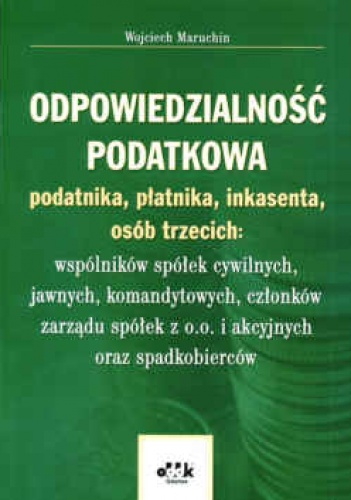 Okladka ksiazki odpowiedzialnosc podatkowa podatnika platnika inkasenta osob trzecich wspolnikow spolek cywilnych jawnych komandytowych czlonkow zarzadu spolek