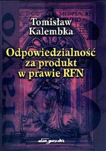 Okladka ksiazki odpowiedzialnosc za produkt w prawie rfn