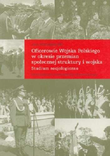 Okladka ksiazki oficerowie wojska polskiego w okresie przemian spolecznej struktury i wojska studium socjologiczne