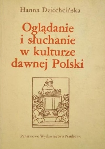 Okladka ksiazki ogladanie i sluchanie w kulturze dawnej polski