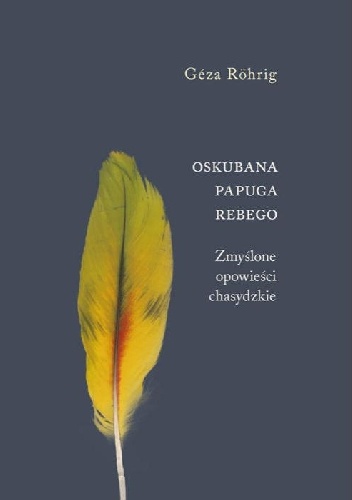 Okladka ksiazki oskubana papuga rebego zmyslone opowiesci chasydzkie