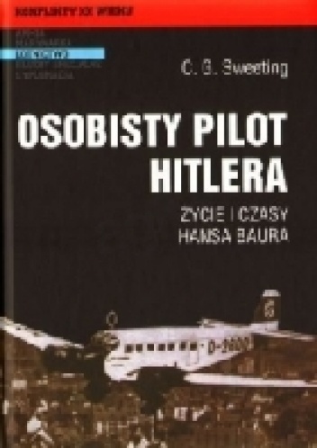 Okladka ksiazki osobisty pilot hitlera zycie i czasy hansa baura