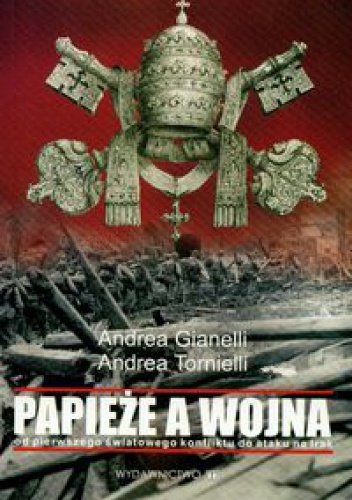 Okladka ksiazki papieze a wojna od pierwszego swiatowego konfliktu do ataku na irak