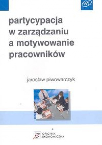 Okladka ksiazki partycypacja w zarzadzaniu a motywowanie pracownikow