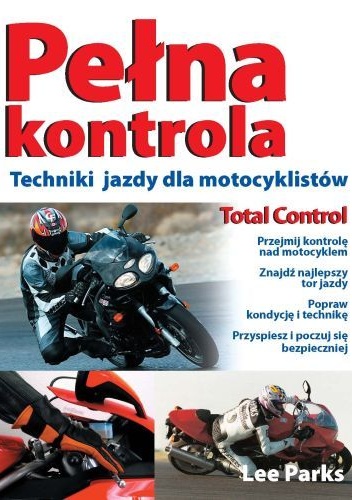 Okladka ksiazki pelna kontrola techniki jazdy dla motocyklistow