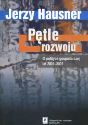 Okladka ksiazki petle rozwoju o polityce gospodarczejlat 2001 2005