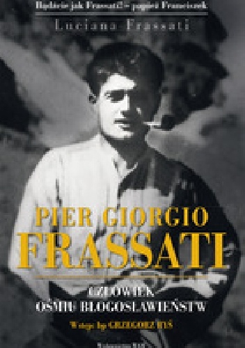 Okladka ksiazki pier giorgio frassati czlowiek osmiu blogoslawienstw