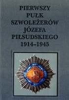 Okladka ksiazki pierwszy pulk szwolezerow jozefa pilsudskiego 1914 1915