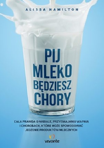 Okladka ksiazki pij mleko bedziesz chory