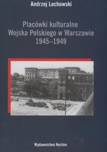 Okladka ksiazki placowki kulturalne wojska polskiego w warszawie 1945 1949