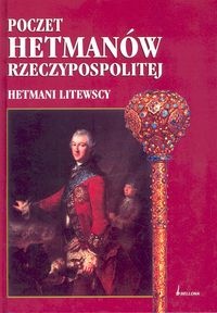 Okladka ksiazki poczet hetmanow rzeczypospolitej hetmani litewscy