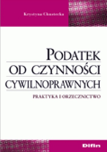 Okladka ksiazki podatek od czynnosci cywilnoprawnych praktyka i orzecznictwo