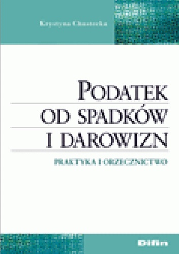 Okladka ksiazki podatek od spadkow i darowizn praktyka i orzecznictwo