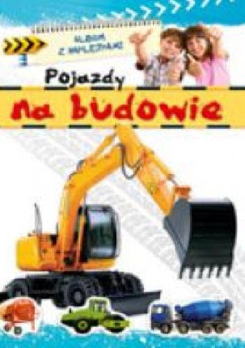 Okladka ksiazki pojazdy na budowie album z naklejkami