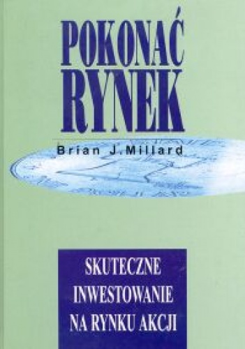 Okladka ksiazki pokonac rynek skuteczne inwestowanie na rynku millard brian j