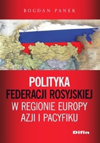 Okladka ksiazki polityka federacji rosyjskiej w regionie europy azji i pacyfiku