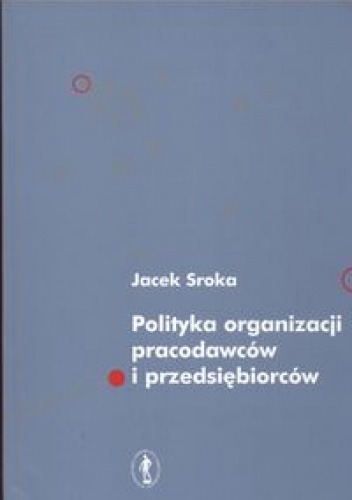 Okladka ksiazki polityka organizacji pracodawcow i przedsiebiorcow