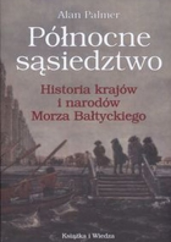 Okladka ksiazki polnocne sasiedztwo historia krajow i narodow morza baltyckiego