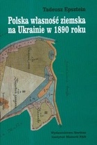 Okladka ksiazki polska wlasnosc ziemska na ukrainie w 1890 roku