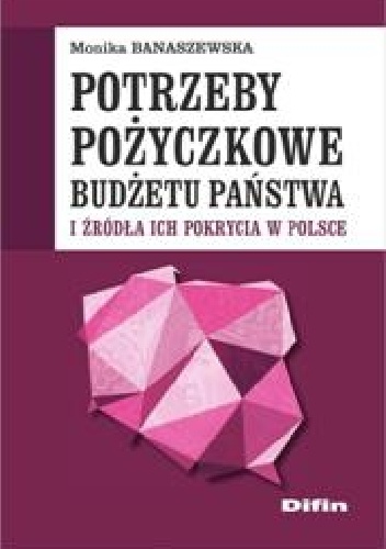 Okladka ksiazki potrzeby pozyczkowe budzetu panstwa i zrodla ich pokrycia w polsce