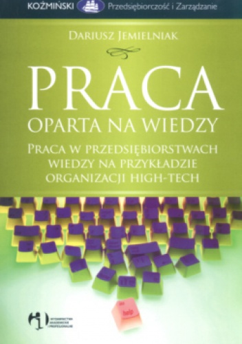 Okladka ksiazki praca oparta na wiedzy praca w przedsiebiorstwach wiedzy na przykladzie organizacji high tech