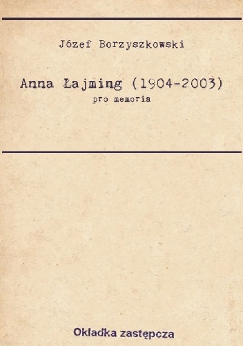 Okladka ksiazki pro memoria anna lajming 1904 2003