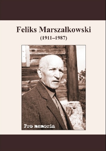 Okladka ksiazki pro memoria feliks marszalkowski 1911 1987