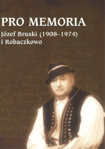 Okladka ksiazki pro memoria jozef bruski 1908 1974 i robaczkowo
