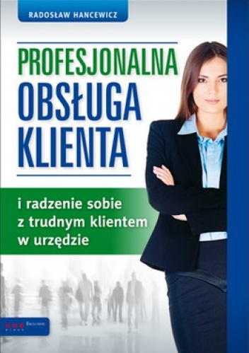 Okladka ksiazki profesjonalna obsluga klienta i radzenie sobie z trudnym klientem w urzedzie