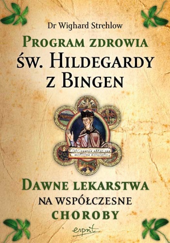 Okladka ksiazki program zdrowia sw hildegardy z bingen dawne lekarstwa na wspolczesne choroby