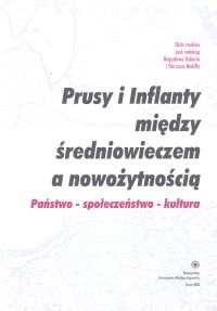 Okladka ksiazki prusy i inflanty miedzy sredniowieczem a nowozytnoscia panstwo spoleczenstwo kultura