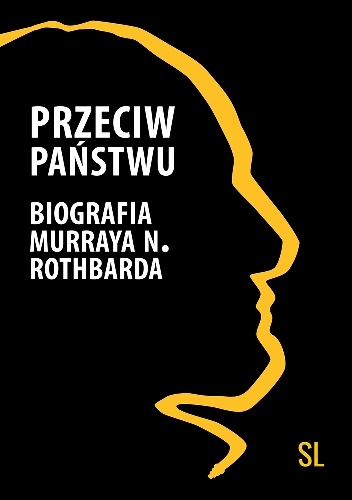 Okladka ksiazki przeciw panstwu biografia murraya n rothbarda