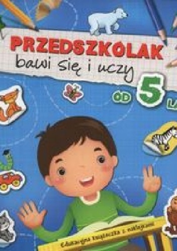 Okladka ksiazki przedszkolak bawi sie i uczy od 5 lat