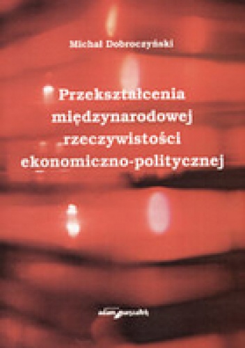 Okladka ksiazki przeksztalcenia miedzynarodowej rzeczywistosci ekonomiczno politycznej