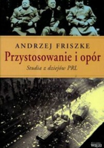 Okladka ksiazki przystosowanie i opor studia z dziejow prl