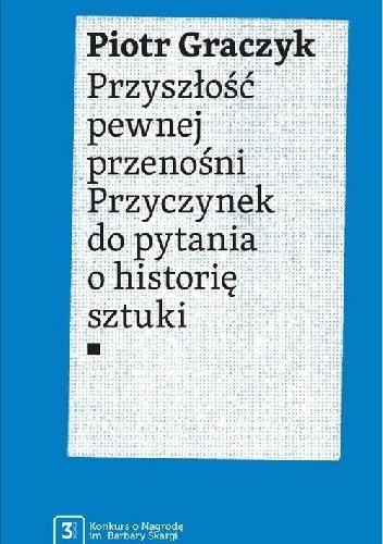 Okladka ksiazki przyszlosc pewnej przenosni przyczynek do pytania o historie sztuki