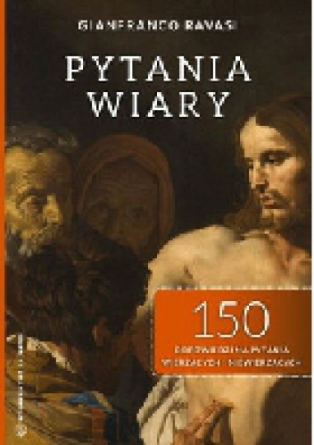 Okladka ksiazki pytania wiary 150 odpowiedzi na pytania wierzacych i niewierzacych