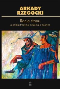 Okladka ksiazki racja stanu a polska tradycja myslenia o polityce