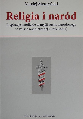 Okladka ksiazki religia i narod inspiracje katolickie w mysli ruchu narodowego w polsce wspolczesnej 1989 2001