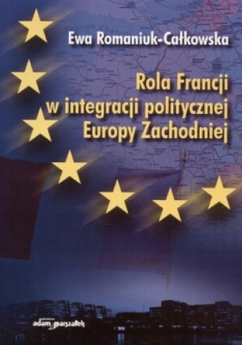 Okladka ksiazki rola francji w integracji politycznej europy zachodniej